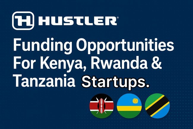 Funding Opportunities For Kenya, Rwanda & Tanzania Startups.