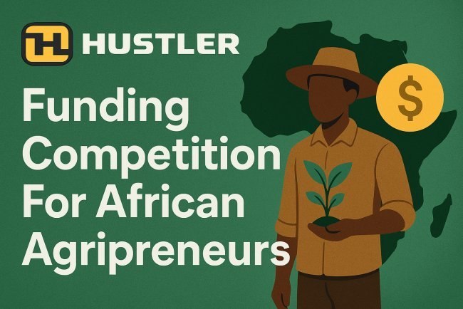 Funding Competition For Agripreneurs In Africa.